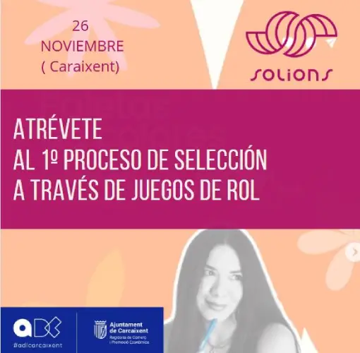 ¡ATENCIÓN CARCAIXENT Y COMARCA! SOLIONS (Alzira) ha elegido a ADL Carcaixent para organizar su primer proceso de selección mediante Juegos de Rol… (Ref.158)
